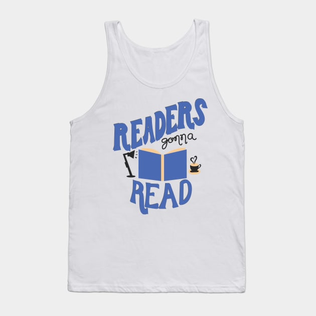 Readers Gonna Read Tank Top by KsuAnn